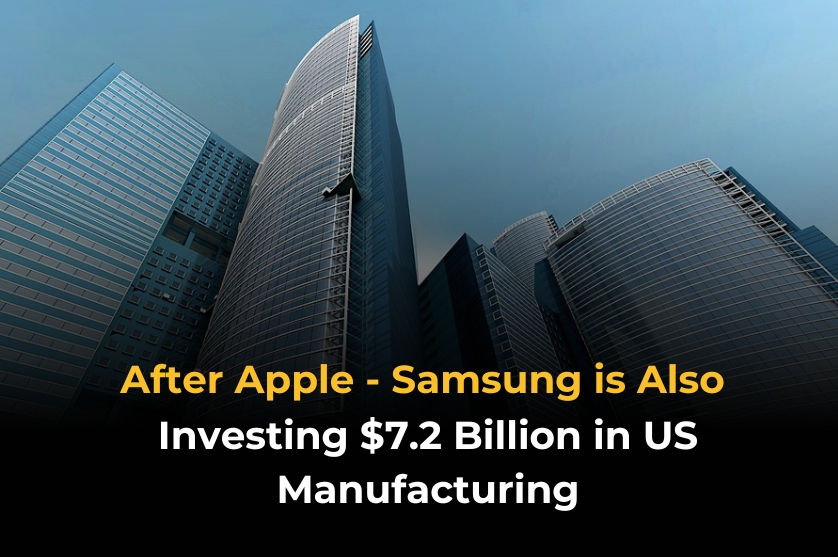 Samsung is investing $7.2 Billion in US